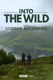 Into the Wild with Gordon Buchanan tv show poster