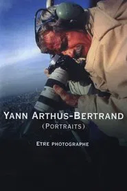 Poster do filme Yann Arthus-Bertrand (Portraits) : être photographe