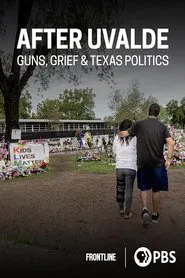 After Uvalde: Guns, Grief & Texas Politics movie poster