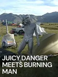 Poster do filme Juicy Danger Meets Burning Man