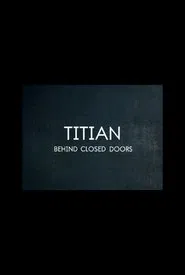 Titian – Behind Closed Doors movie poster