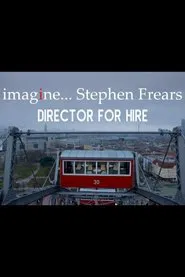 imagine... Stephen Frears: Director for Hire movie poster
