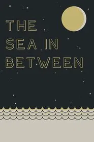 The Sea in Between movie poster