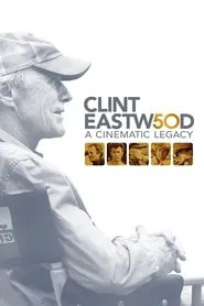 Clint Eastwood: A Cinematic Legacy movie poster