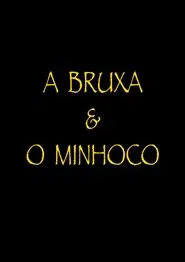 A Bruxa e o Minhoco movie poster