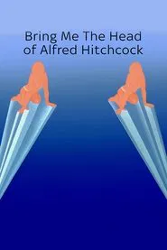 Bring Me the head of Alfred Hitchcock movie poster