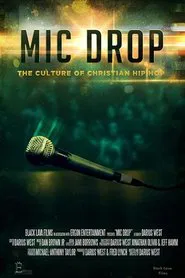 Mic Drop: The Culture of Christian Hip Hop movie poster