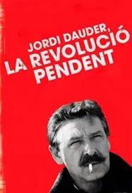 Jordi Dauder, la revolució pendent movie poster