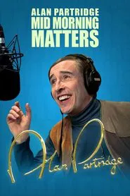Mid Morning Matters with Alan Partridge tv show poster