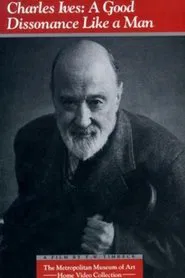 Charles Ives: A Good Dissonance Like a Man movie poster