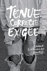 Tenue correcte exigée : Quand le vêtement fait scandale movie poster
