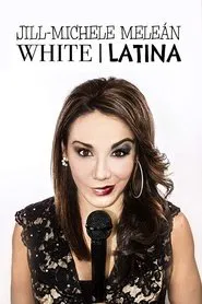 Jill-Michele Meleán: White / Latina movie poster