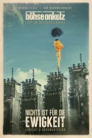 Böhse Onkelz: Nichts ist für die Ewigkeit - Dokumentation movie poster