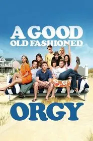 A Good Old Fashioned Orgy movie poster