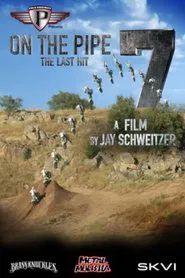 On The Pipe 7: The Last Hit movie poster