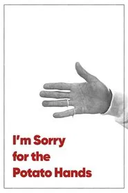 I'm Sorry for the Potato Hands movie poster