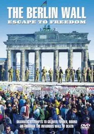 The Berlin Wall:  Escape to Freedom movie poster