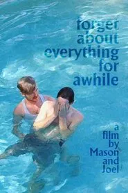 Forget About Everything for Awhile movie poster