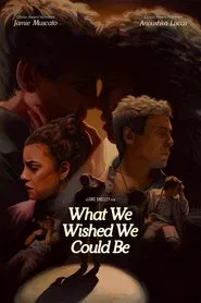 What We Wished We Could Be movie poster