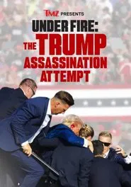 TMZ Presents | Under Fire: The Trump Assassination Attempt movie poster