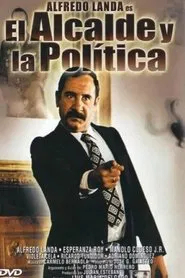 Poster do filme El alcalde y la política