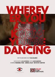 Poster do filme Gdziekolwiek jesteś wiem, że tańczysz