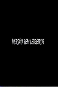 Versão Sem Letreiros movie poster