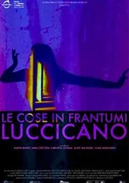 Le Cose in Frantumi Luccicano movie poster