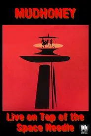 Mudhoney: On Top - Live on Top of the Space Needle movie poster