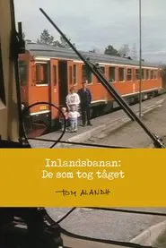 Inlandsbanan: De som tog tåget movie poster