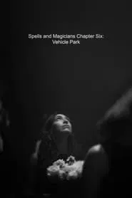 Spells and Magicians Chapter Six: Vehicle Park movie poster
