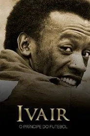 Ivair - O Príncipe do Futebol movie poster