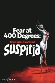 Fear at 400 Degrees: The Cine-Excess of Suspiria movie poster