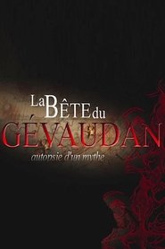 La bête du Gévaudan - Autopsie d'un mythe movie poster