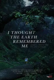 I Thought the Earth Remembered Me movie poster