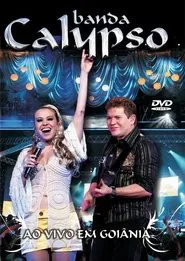 Banda Calypso: Ao Vivo em Goiânia movie poster