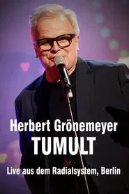 Herbert Grönemeyer - Tumult - Live aus dem Radialsystem, Berlin movie poster