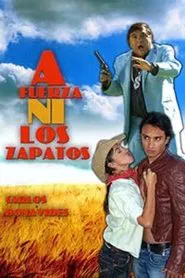 A fuerza ni los zapatos movie poster