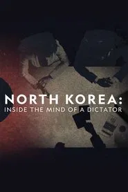 North Korea: Inside The Mind of a Dictator movie poster