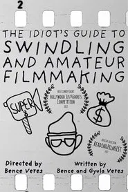 The Idiot's Guide to Swindling and Amateur Filmmaking movie poster