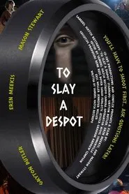 To Slay A Despot movie poster