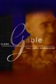 Clark Gable: Tall, Dark, and Handsome movie poster