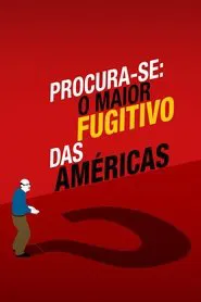 Poster da série Procura-se: O Maior Fugitivo das Américas
