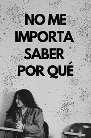 No me importa saber por qué movie poster
