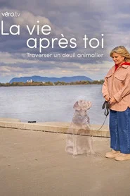 La vie après toi: traverser un deuil animalier tv show poster