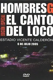 Poster do filme Hombres G & El Canto del Loco - Estadio Vicente Calderon 2005
