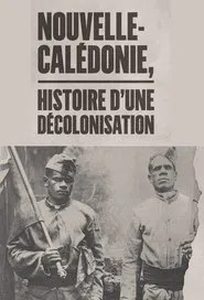 Nouvelle-Calédonie : histoire d'une décolonisation movie poster