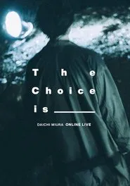 DAICHI MIURA ONLINE LIVE The Choice Is _______ movie poster