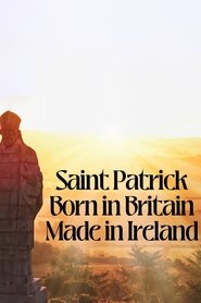 Saint Patrick: Born in Britain, Made in Ireland movie poster