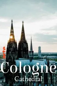 Cologne Cathedral: The French Cathedral on the Rhine movie poster